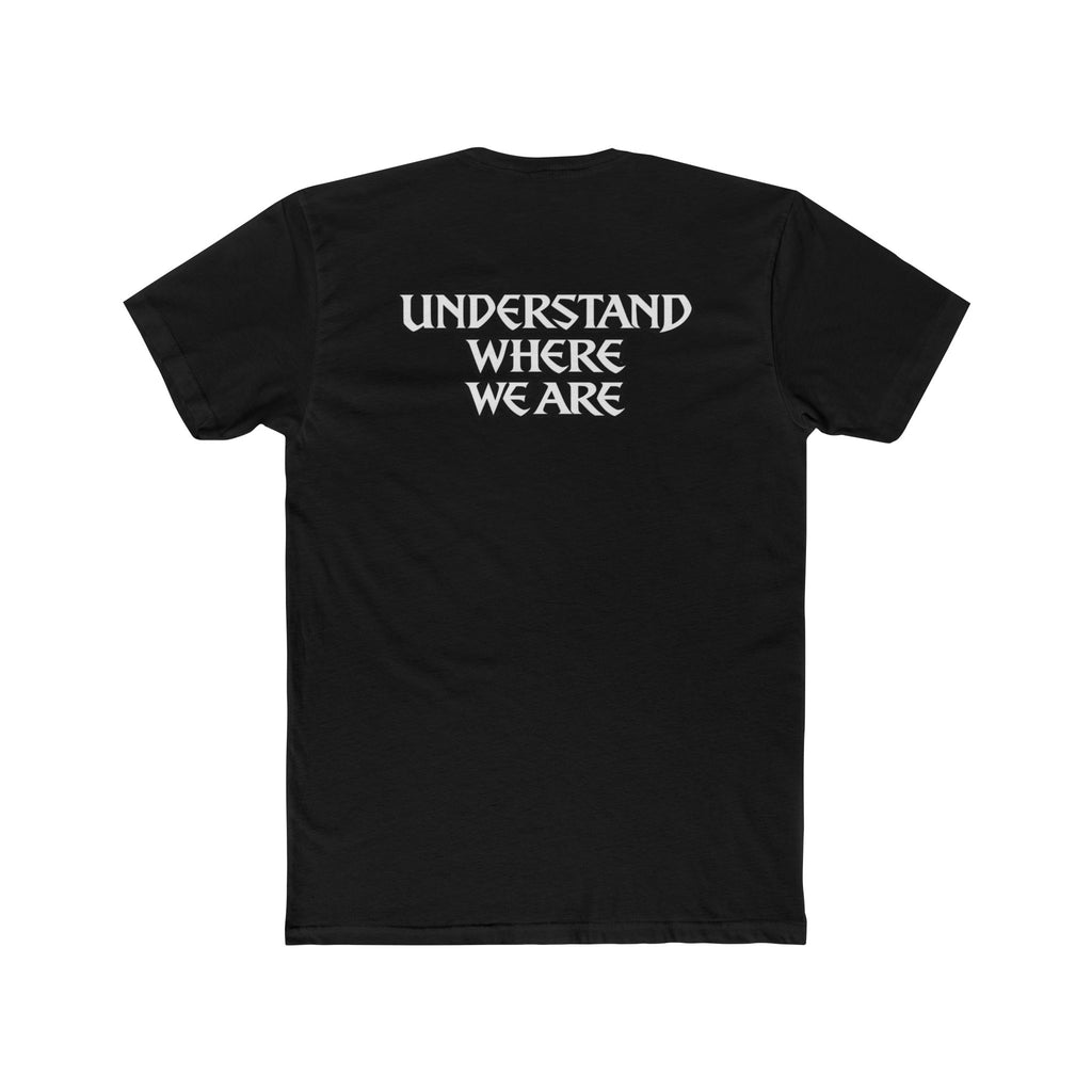 Understand Where We Are - T-Shirt