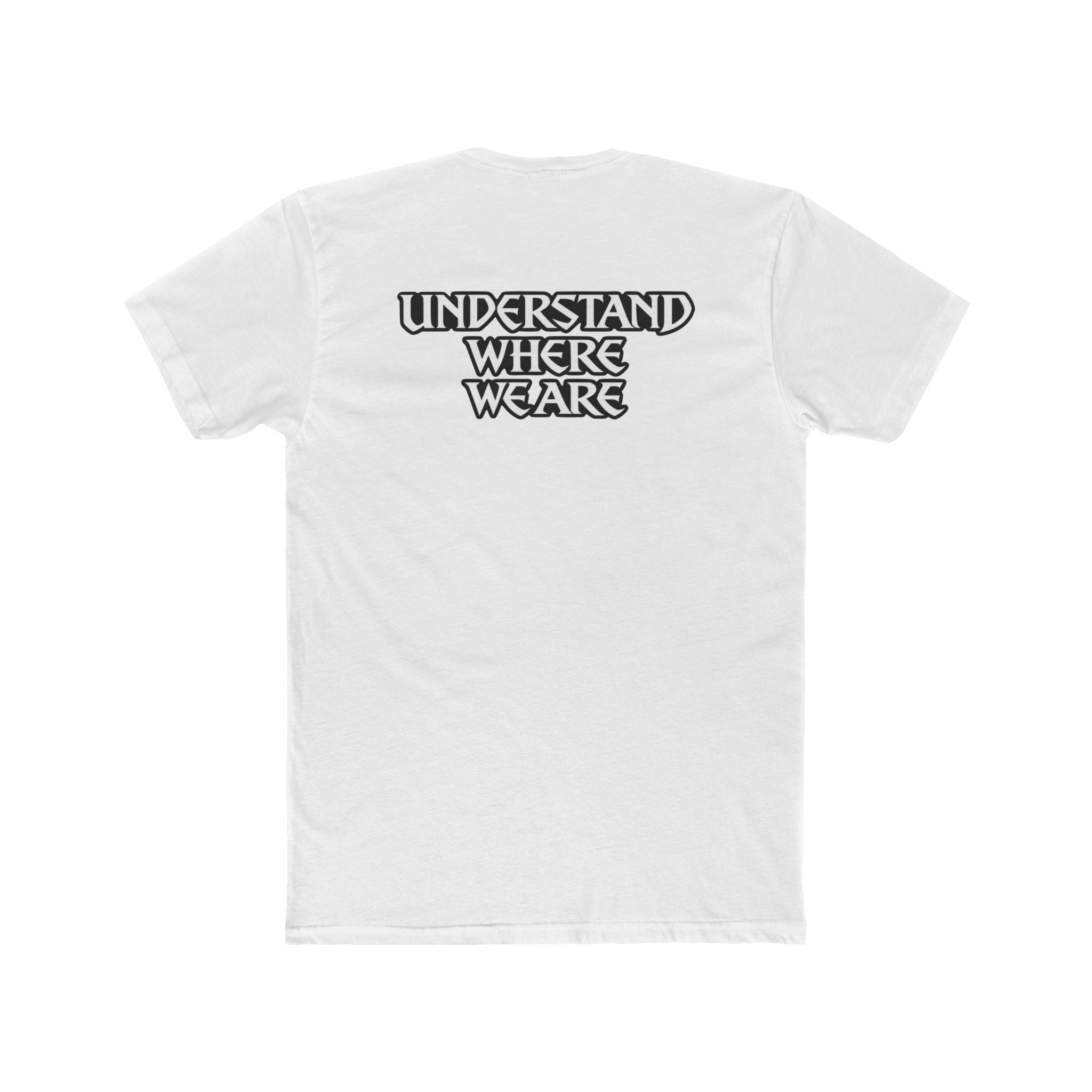 Understand Where We Are - T-Shirt